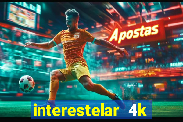 interestelar 4k dublado download